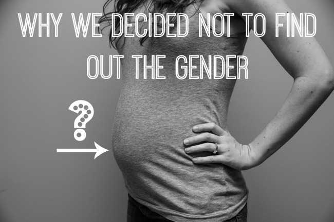 Reasons We Decided Not To Find Out Our Baby's Gender | thebenroecks.com